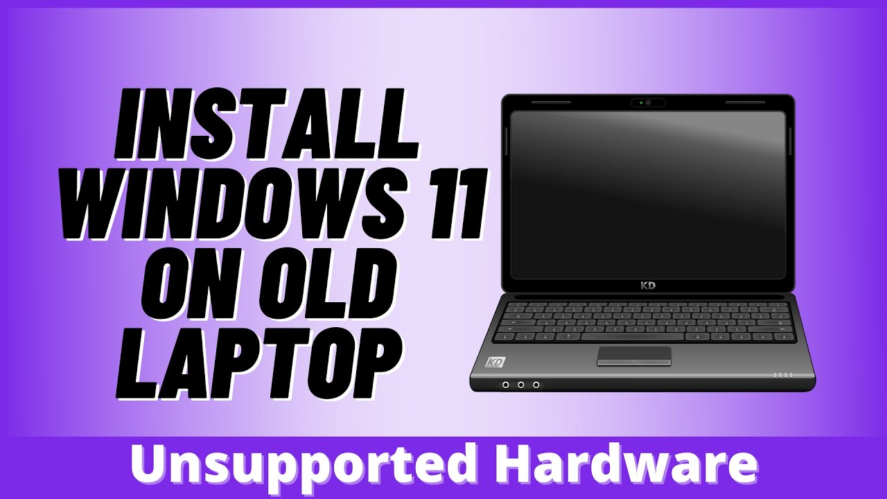 Install Windows 11 On Old Laptop