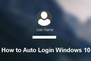 How To Automatically Login In Windows 10